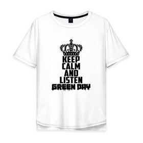 Мужская футболка хлопок Oversize с принтом Keep calm and listen Green Day , 100% хлопок | свободный крой, круглый ворот, “спинка” длиннее передней части | Тематика изображения на принте: american idiot | green day | альтернативный | билли джо армстронг | грин дей | группа | зелёный день | майк дёрнт | музыка | надпись | панк | поп | поппанк | рок | тре кул