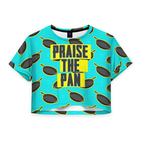 Женская футболка 3D укороченная с принтом Praise The Pan , 100% полиэстер | круглая горловина, длина футболки до линии талии, рукава с отворотами | battle royale | playerunknown | playerunknowns | playerunknowns battlegrounds | pubg | онлайн игра
