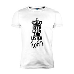 Мужская футболка премиум с принтом Keep calm and listen Korn , 92% хлопок, 8% лайкра | приталенный силуэт, круглый вырез ворота, длина до линии бедра, короткий рукав | korn | koяn | арвизу | дэвис | корн | коян | лузье | манки | уэлч | филди | филипп | хэд | шаффер