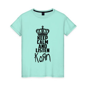 Женская футболка хлопок с принтом Keep calm and listen Korn , 100% хлопок | прямой крой, круглый вырез горловины, длина до линии бедер, слегка спущенное плечо | korn | koяn | арвизу | дэвис | корн | коян | лузье | манки | уэлч | филди | филипп | хэд | шаффер