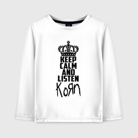 Детский лонгслив хлопок с принтом Keep calm and listen Korn , 100% хлопок | круглый вырез горловины, полуприлегающий силуэт, длина до линии бедер | korn | koяn | арвизу | дэвис | корн | коян | лузье | манки | уэлч | филди | филипп | хэд | шаффер