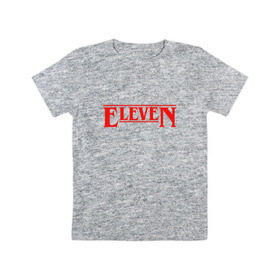 Детская футболка хлопок с принтом Eleven , 100% хлопок | круглый вырез горловины, полуприлегающий силуэт, длина до линии бедер | Тематика изображения на принте: stranger things | очень странные дела