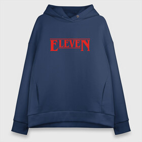 Женское худи Oversize хлопок с принтом Eleven , френч-терри — 70% хлопок, 30% полиэстер. Мягкий теплый начес внутри —100% хлопок | боковые карманы, эластичные манжеты и нижняя кромка, капюшон на магнитной кнопке | stranger things | очень странные дела