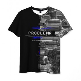 Мужская футболка 3D с принтом Problema , 100% полиэфир | прямой крой, круглый вырез горловины, длина до линии бедер | Тематика изображения на принте: city | problem | город | надписи | помехи | проблема | шум