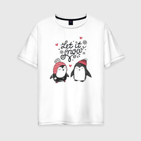 Женская футболка хлопок Oversize с принтом Пингвинчики , 100% хлопок | свободный крой, круглый ворот, спущенный рукав, длина до линии бедер
 | зима | новый год | пингвин | подарок | рождество
