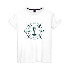 Женская футболка хлопок с принтом Hawkins radio club , 100% хлопок | прямой крой, круглый вырез горловины, длина до линии бедер, слегка спущенное плечо | stranger things | логотип | триллер