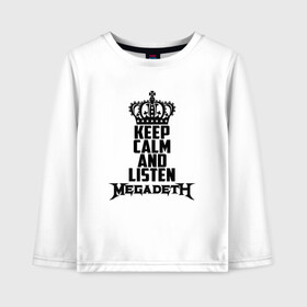 Детский лонгслив хлопок с принтом Keep calm and listen Megadeth , 100% хлопок | круглый вырез горловины, полуприлегающий силуэт, длина до линии бедер | megadet | megadeth | дирк вербурен | дэвид эллефсон | дэйв мастейн | кико лоурейро | мегадет