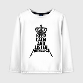 Детский лонгслив хлопок с принтом Keep calm and listen Metallica , 100% хлопок | круглый вырез горловины, полуприлегающий силуэт, длина до линии бедер | metallica | джеймс хэтфилд | кирк хэмметт | ларс ульрих | металика | металлика | миталика | роберт трухильо