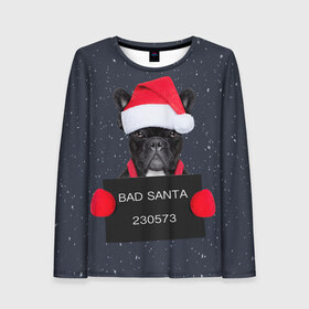 Женский лонгслив 3D с принтом Bad Santa , 100% полиэстер | длинные рукава, круглый вырез горловины, полуприлегающий силуэт | animal | christmas | claus | holiday | merry | new | santa | snow | year | год | дед | животные | клаус | мороз | новый | рождество | санта | символ | собака