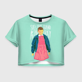 Женская футболка 3D укороченная с принтом She`s our friend , 100% полиэстер | круглая горловина, длина футболки до линии талии, рукава с отворотами | eleven | strange things | stranger things | демогоргон | одиннадцать | странные дела