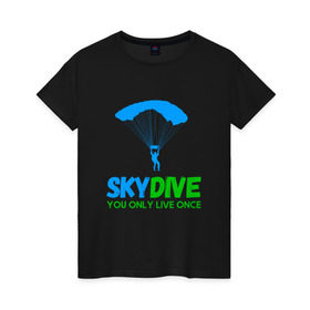Женская футболка хлопок с принтом skydive , 100% хлопок | прямой крой, круглый вырез горловины, длина до линии бедер, слегка спущенное плечо | adrenaline | base jumping | extreme | jump | parachute | sky | skydive | адреналин | бейс | бейсджампинг | высота | небо | облака | парашют | полет | прыжок | риск | самолет | свобода | экстрим