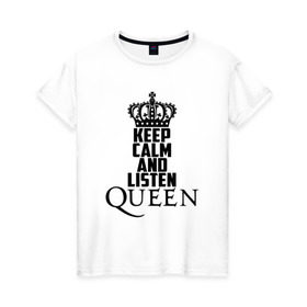 Женская футболка хлопок с принтом Keep calm and listen Queen , 100% хлопок | прямой крой, круглый вырез горловины, длина до линии бедер, слегка спущенное плечо | paul rodgers | queen | quen | брайан мэй | глэм | группа | джон дикон | квин | королева | куин | меркури | меркьюри | мэркури | поп | роджер тейлор | рок | фредди | фреди | хард | хардрок