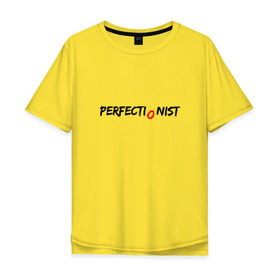 Мужская футболка хлопок Oversize с принтом PERFECTIONIST , 100% хлопок | свободный крой, круглый ворот, “спинка” длиннее передней части | perfect | perfectionist | идеально | перфекционист