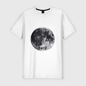 Мужская футболка премиум с принтом To the moon and back , 92% хлопок, 8% лайкра | приталенный силуэт, круглый вырез ворота, длина до линии бедра, короткий рукав | 