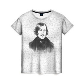 Женская футболка 3D с принтом Гоголь , 100% полиэфир ( синтетическое хлопкоподобное полотно) | прямой крой, круглый вырез горловины, длина до линии бедер | бульба | вий | гоголь | мертвые души | миргород | нос | писатель | поэт | ревизор | тарас