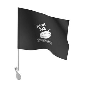 Флаг для автомобиля с принтом Yes We Pan , 100% полиэстер | Размер: 30*21 см | pan | protection