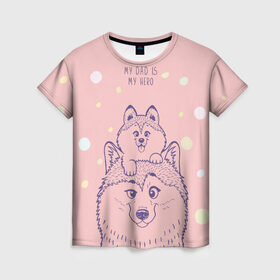 Женская футболка 3D с принтом My DAD is my HERO , 100% полиэфир ( синтетическое хлопкоподобное полотно) | прямой крой, круглый вырез горловины, длина до линии бедер | домашние животные | пес | песик | собака | собачка | хаски