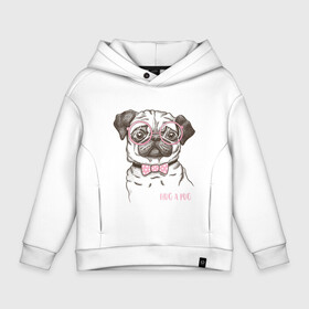 Детское худи Oversize хлопок с принтом Hug a Pug , френч-терри — 70% хлопок, 30% полиэстер. Мягкий теплый начес внутри —100% хлопок | боковые карманы, эластичные манжеты и нижняя кромка, капюшон на магнитной кнопке | Тематика изображения на принте: домашние животные | мопс | пес | собака