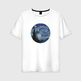 Женская футболка хлопок Oversize с принтом Звёздная ночь , 100% хлопок | свободный крой, круглый ворот, спущенный рукав, длина до линии бедер
 | винсент ван гог | живопись | искусство | картина