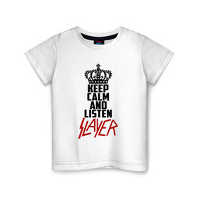 Детская футболка хлопок с принтом Keep calm and listen Slayer , 100% хлопок | круглый вырез горловины, полуприлегающий силуэт, длина до линии бедер | Тематика изображения на принте: 
