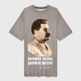 Платье-футболка 3D с принтом Сталин ,  |  | revolution | ussr | афоризм | даром | жизнь | иосиф | не дается | о.м.с.к. | революция | ссср | сталин | хорошая