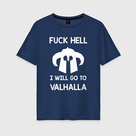 Женская футболка хлопок Oversize с принтом Fuck Hell , 100% хлопок | свободный крой, круглый ворот, спущенный рукав, длина до линии бедер
 | vikings | викинги