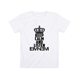 Детская футболка хлопок с принтом Keep calm and listen Eminem , 100% хлопок | круглый вырез горловины, полуприлегающий силуэт, длина до линии бедер | Тематика изображения на принте: eminem | hip hop | hiphop | mc | rap | брюс | еменем | еминем | маршалл | мс | мэтерс | реп | репер | рэп | рэпер | хип | хипхоп | хоп | эменем | эминем