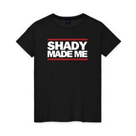 Женская футболка хлопок с принтом Shady Made Me , 100% хлопок | прямой крой, круглый вырез горловины, длина до линии бедер, слегка спущенное плечо | eminem | rap | swag | рэп | свэг | эминем