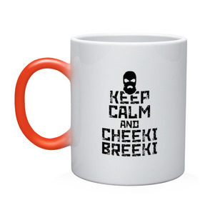 Кружка хамелеон с принтом Keep calm and cheeki breeki , керамика | меняет цвет при нагревании, емкость 330 мл | Тематика изображения на принте: counter | cs | cs go | csgo | go | strike | контр | контра | кс | кс го | ксго | страйк | чики брики | чикибрики