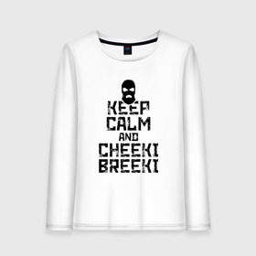 Женский лонгслив хлопок с принтом Keep calm and cheeki breeki , 100% хлопок |  | counter | cs | cs go | csgo | go | strike | контр | контра | кс | кс го | ксго | страйк | чики брики | чикибрики