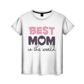 Женская футболка 3D с принтом Лучшая мама в мире , 100% полиэфир ( синтетическое хлопкоподобное полотно) | прямой крой, круглый вырез горловины, длина до линии бедер | Тематика изображения на принте: мама | родители