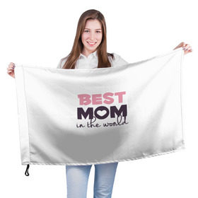 Флаг 3D с принтом Лучшая мама в мире , 100% полиэстер | плотность ткани — 95 г/м2, размер — 67 х 109 см. Принт наносится с одной стороны | мама | родители