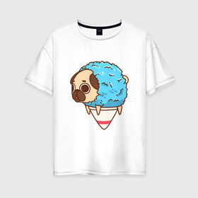 Женская футболка хлопок Oversize с принтом мопс-мороженое , 100% хлопок | свободный крой, круглый ворот, спущенный рукав, длина до линии бедер
 | pug | мопс