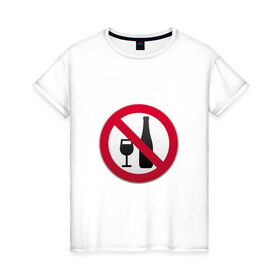 Женская футболка хлопок с принтом Запрет алкоголя , 100% хлопок | прямой крой, круглый вырез горловины, длина до линии бедер, слегка спущенное плечо | 