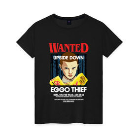 Женская футболка хлопок с принтом Wanted: Eggo Thief / 11 , 100% хлопок | прямой крой, круглый вырез горловины, длина до линии бедер, слегка спущенное плечо | 11 | netflix | stranger | things | бобби | браун | милли | нетфликс | одиннадцать