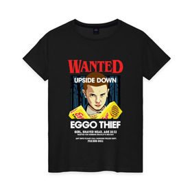 Женская футболка хлопок с принтом Wanted: Eggo Thief / 11 , 100% хлопок | прямой крой, круглый вырез горловины, длина до линии бедер, слегка спущенное плечо | Тематика изображения на принте: 11 | netflix | stranger | things | бобби | браун | милли | нетфликс | одиннадцать