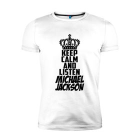 Мужская футболка премиум с принтом Keep calm and listen Michael Jackson , 92% хлопок, 8% лайкра | приталенный силуэт, круглый вырез ворота, длина до линии бедра, короткий рукав | jackson | joseph | michael | the jackson 5 | джек | джексон | джозеф | диско | жексон | звезда | король | майк | майкл | майкла | мйкел | нью | поп | попсы | ритм н блюз | рок | свинг | соул | фанк