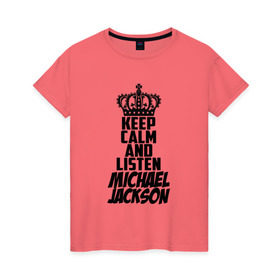 Женская футболка хлопок с принтом Keep calm and listen Michael Jackson , 100% хлопок | прямой крой, круглый вырез горловины, длина до линии бедер, слегка спущенное плечо | jackson | joseph | michael | the jackson 5 | джек | джексон | джозеф | диско | жексон | звезда | король | майк | майкл | майкла | мйкел | нью | поп | попсы | ритм н блюз | рок | свинг | соул | фанк