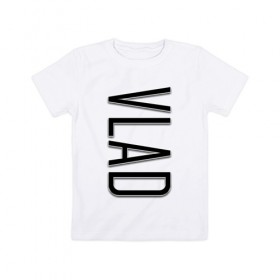 Детская футболка хлопок с принтом Vlad-black , 100% хлопок | круглый вырез горловины, полуприлегающий силуэт, длина до линии бедер | 