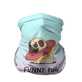 Бандана-труба 3D с принтом Funny PUG , 100% полиэстер, ткань с особыми свойствами — Activecool | плотность 150‒180 г/м2; хорошо тянется, но сохраняет форму | animals | dog | dogs | gradient | illustration | inscription | lettering | pug | puppy | градиент | животные | иллюстрация | леттеринг | мопс | надпись | песик | собаки | щенок