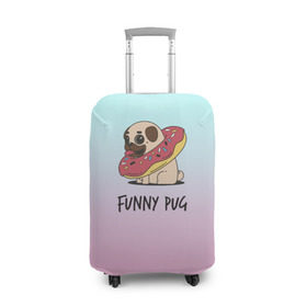 Чехол для чемодана 3D с принтом Funny PUG , 86% полиэфир, 14% спандекс | двустороннее нанесение принта, прорези для ручек и колес | animals | dog | dogs | gradient | illustration | inscription | lettering | pug | puppy | градиент | животные | иллюстрация | леттеринг | мопс | надпись | песик | собаки | щенок