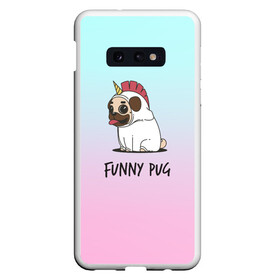 Чехол для Samsung S10E с принтом Funny PUG , Силикон | Область печати: задняя сторона чехла, без боковых панелей | Тематика изображения на принте: animals | dog | dogs | gradient | illustration | inscription | lettering | pug | puppy | unicorn | градиент | единорог | животные | иллюстрация | леттеринг | мопс | надпись | песик | собаки | щенок