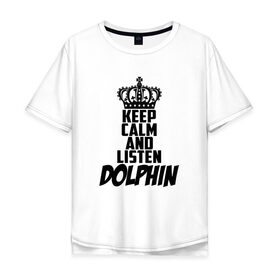 Мужская футболка хлопок Oversize с принтом Keep calm and listen Dolphin , 100% хлопок | свободный крой, круглый ворот, “спинка” длиннее передней части | 