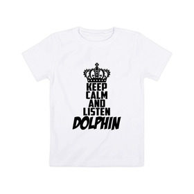 Детская футболка хлопок с принтом Keep calm and listen Dolphin , 100% хлопок | круглый вырез горловины, полуприлегающий силуэт, длина до линии бедер | Тематика изображения на принте: 