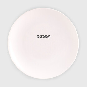 Тарелка 3D с принтом Daddy , фарфор | диаметр - 210 мм
диаметр для нанесения принта - 120 мм | tattoo | отец | папа | папочка