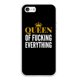 Чехол для iPhone 5/5S матовый с принтом Queen of fucking everything , Силикон | Область печати: задняя сторона чехла, без боковых панелей | для девушек | королева | корона | с надписью