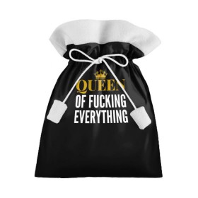 Подарочный 3D мешок с принтом Queen of fucking everything , 100% полиэстер | Размер: 29*39 см | Тематика изображения на принте: для девушек | королева | корона | с надписью