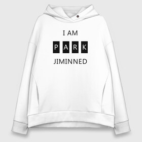 Женское худи Oversize хлопок с принтом BTS I am Park Jiminned , френч-терри — 70% хлопок, 30% полиэстер. Мягкий теплый начес внутри —100% хлопок | боковые карманы, эластичные манжеты и нижняя кромка, капюшон на магнитной кнопке | bangtan | bangtan boys | bangtan sonyeondan | bts | bts jimin | jimin | k pop | park jimin | арми | бантан | бтс | бтс арми | бтс чимин | к поп | кей поп | пак чимин | чимин