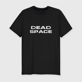 Мужская футболка премиум с принтом Dead Space , 92% хлопок, 8% лайкра | приталенный силуэт, круглый вырез ворота, длина до линии бедра, короткий рукав | dead | space | айзек | вирус | зомби | игра | ишимура | кларк | космос | костюм | мёртвый | монстр