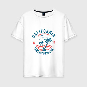 Женская футболка хлопок Oversize с принтом Калифорния , 100% хлопок | свободный крой, круглый ворот, спущенный рукав, длина до линии бедер
 | для отпуска | калифорния | клуб | лето | отпуск | парадайз | приключение | путешествие | серф | серфинг | сша | туризм